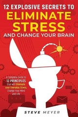 Steve Meyer 12 Explosive Secrets To Eliminate Stress And (Paperback) (UK IMPORT)