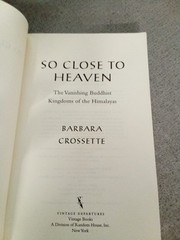 So Close to Heaven: The Vanishing Buddhist Kingdoms of the Himalayas, Crossette,