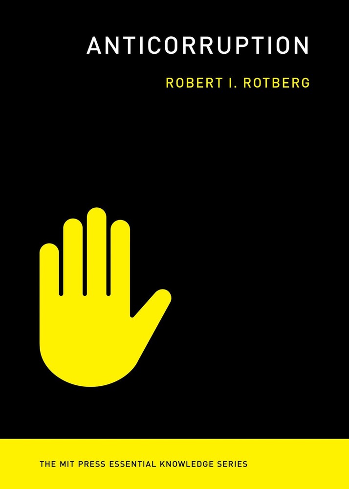 Anticorruption (The MIT Press Essential Knowledge series), Rotberg, Robert I., V