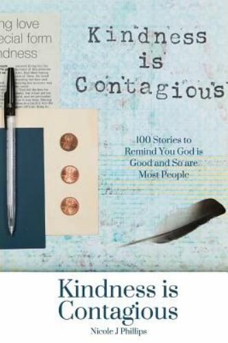 Kindness is Contagious: 100 Stories to- paperback, 1540326632, Nicole J Phillips