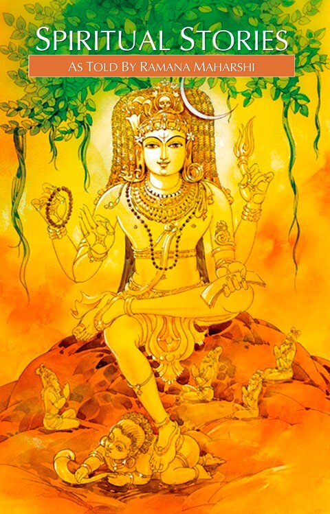 Spiritual Stories As Told by Sri Ramana Maharshi