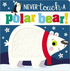 Never Touch a Polar Bear! – Board book By Make Believe Ideas Ltd. – GOOD