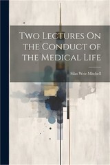 Two Lectures On the Conduct of the Medical Life (Paperback or Softback)