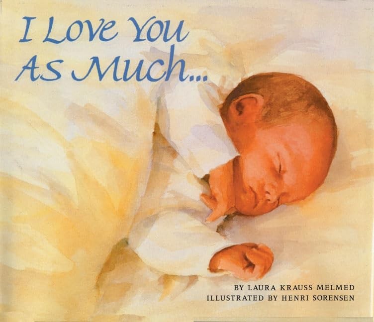 I Love You As Much… – paperback Sorensen, Henri|Melmed, Laura Krauss