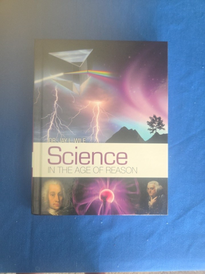 Berean – Science in the Age of Reason – Textbook Dr. Jay Wile EXCELLENT