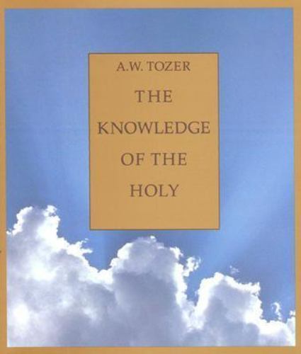 The Knowledge of the Holy by Tozer, A. W.