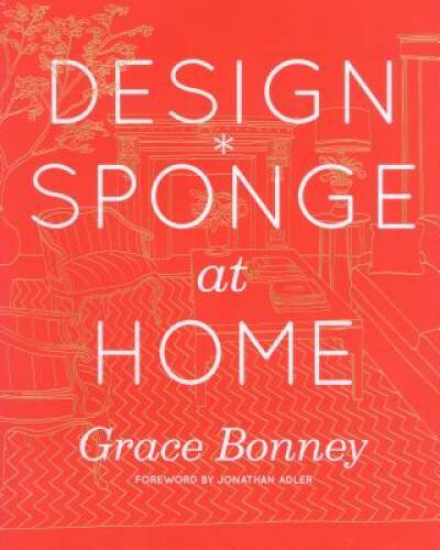 DesignSponge at Home – Hardcover By Bonney, Grace – ACCEPTABLE