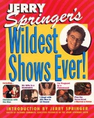 Jerry Springer’s Wildest Shows Ever!: The Official Jerry Springer Show Co – GOOD