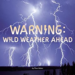 Warning: Wild Weather Ahead by Baker, Theo