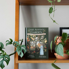 Jane Austen’s Garden: A Botanical Tour of the Classic Novels