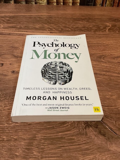 Psychology of Money : Timeless Lessons on Wealth, Greed, and Happiness by Morgan