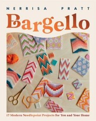 Bargello: 17 Modern Needlepoint Projects for You and Your Home by