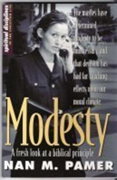 Modesty : A Fresh Look at a Biblical Principle [Paperback] Pamer, Nan