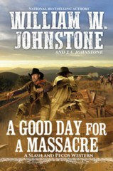 A Good Day for a Massacre (A Slash and Pecos Western) – GOOD