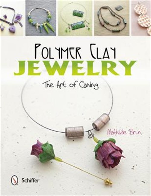 Polymer Clay Jewelry : The Art of Caning, Paperback by Brun, Mathilde; Antabl…