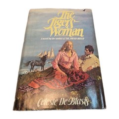 The Tiger’s Woman, By Celeste De Blasis, HC/DJ BCE, 1981 Delacorte Press