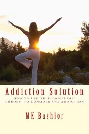 Addiction Solution: How To Use 'Self-Ownership Theory’ To Overcome Any Obstacle