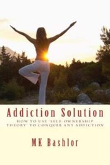 Addiction Solution: How To Use 'Self-Ownership Theory’ To Overcome Any Obstacle