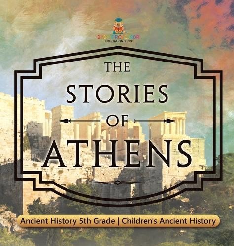 Baby Professor The Stories of Athens – Ancient History 5t (Hardback) (UK IMPORT)
