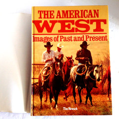 The American West Images of the Past and Present by Tim Newark 1985
