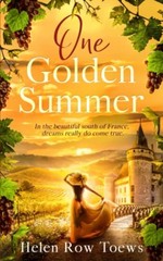 One Golden Summer: In the beautiful south of France, drea… by Toews, Helen Row