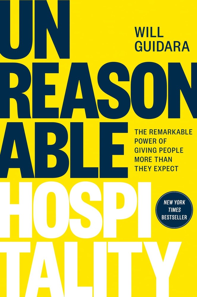 Unreasonable Hospitality: The Remarkable Power of Giving People More Than Th…