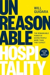 Unreasonable Hospitality: The Remarkable Power of Giving People More Than Th…