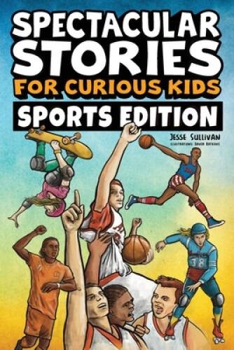 Spectacular Stories for Curious Kids Sports Edition: Fascinating Tales to – GOOD
