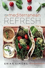The Mediterranean Refresh – Over 100 Time Tested Delicious an… by Erika Simons