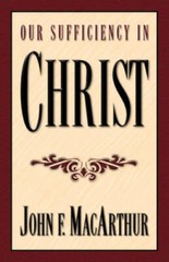 Our Sufficiency in Christ – Paperback By John F. MacArthur – GOOD