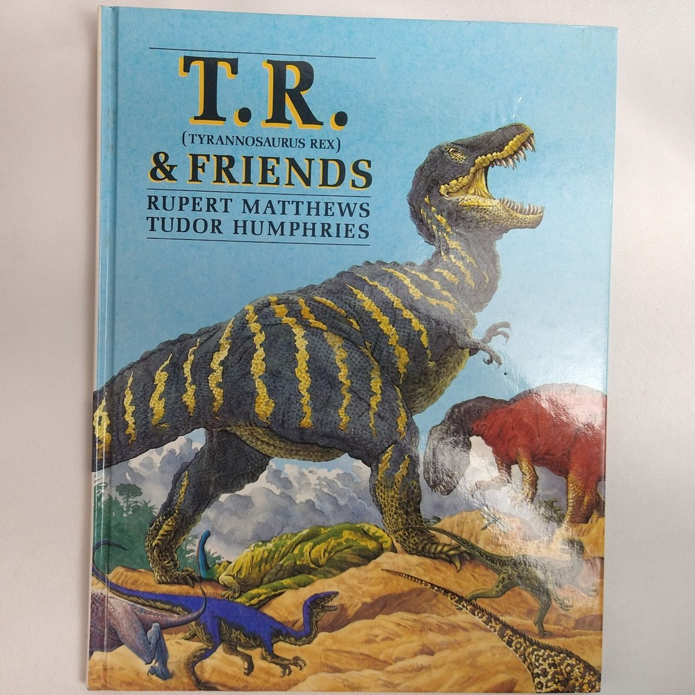 Rupert Matthews – T.R. (Tyrannosaurus Rex) & Friends Hardcover Picture Book 1988
