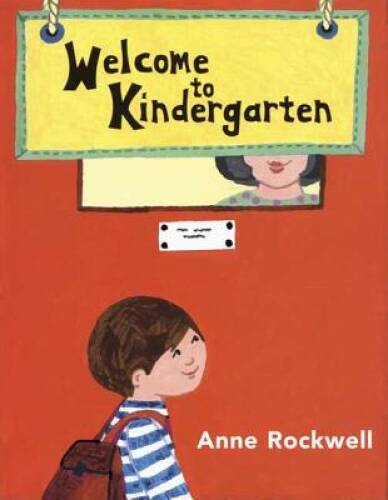 Welcome to Kindergarten – Paperback By Anne Rockwell – GOOD