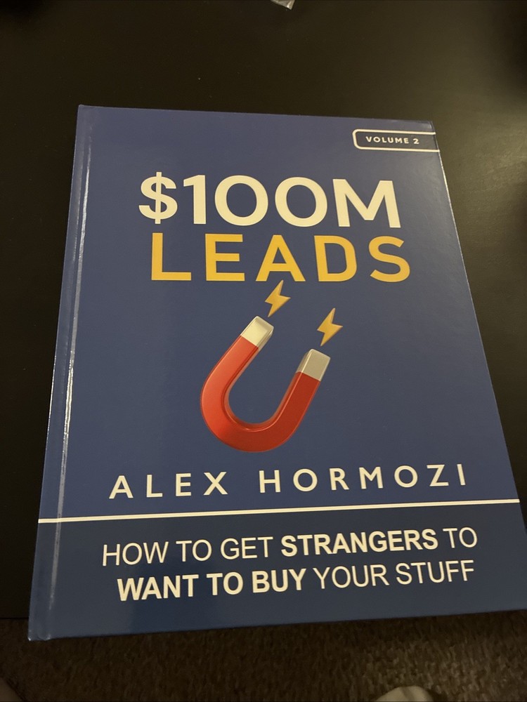 $100M Leads: How to Get Strangers To Want to Buy – Hardcover, by Hormozi Alex