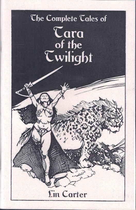 Complete Tales of Tara of the Twilight – Lin Carter – Sabre Press 2025 Chapbook