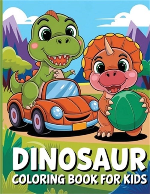 Dinosaur Coloring Book for Kids: Dino Books for Kids Ages 6-12 Years Old, Colori