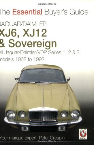 JAGUAR/DAIMLER XJ6, XJ12 & SOVEREIGN: THE ESSENTIAL By Peter Crespin