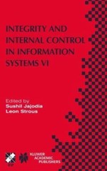 Integrity and Internal Control in Information Systems VI : IFIP TC11 / WG11.5…
