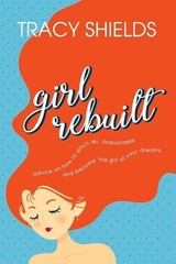 Girl Rebuilt: Advice on how to ditch Mr. Unavailable and become … (paperback)