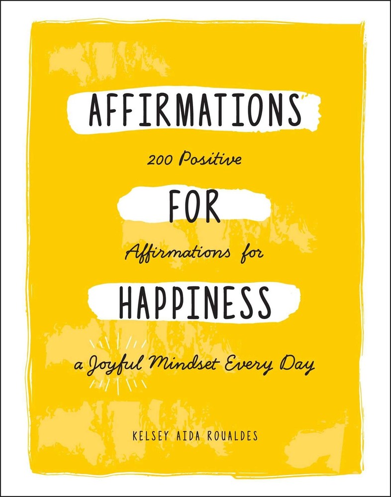 Affirmations for Happiness: 200 Positive Affirmations for a Joyful Mindset E…