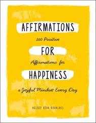 Affirmations for Happiness: 200 Positive Affirmations for a Joyful Mindset E…