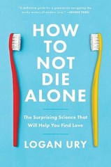 How to Not Die Alone By Logan Ury (Paperback UK IMPORT)
