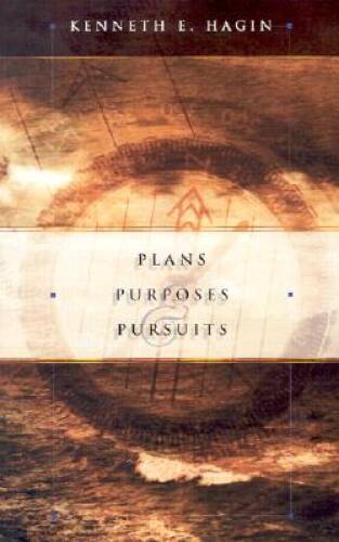 Plans Purposes & Pursuits – Paperback By Kenneth E. Hagin – VERY GOOD