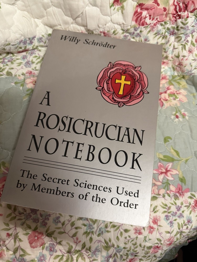 Rosicrucian Notebook : The Secret Sciences Used by Members of the Order by Willy