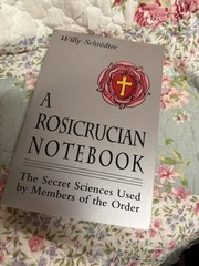 Rosicrucian Notebook : The Secret Sciences Used by Members of the Order by Willy