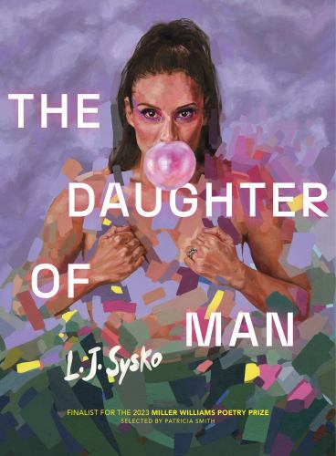 The Daughter of Man (Miller Williams Poetry Prize), Sysko, L. J., Good Book