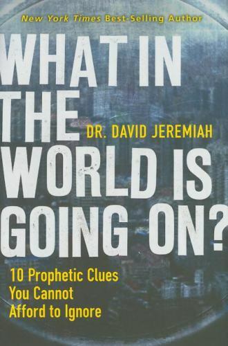 What in the World Is Going On?: 10 Prophe- 078522887X, hardcover, David Jeremiah