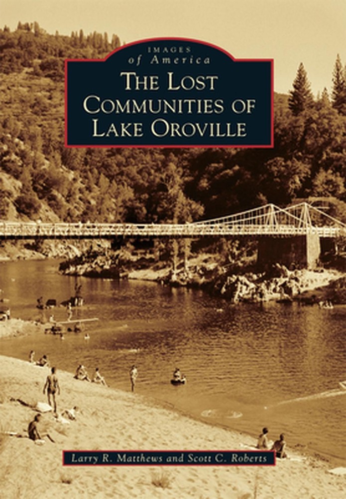 The Lost Communities of Lake Oroville by Larry R. Matthews (English) Paperback B