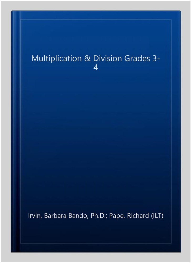 Multiplication & Division Grades 3-4, Paperback by Irvin, Barbara Bando, Ph.D…