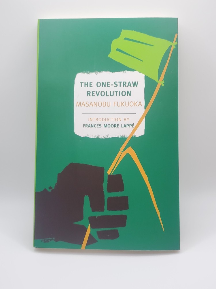 One-Straw Revolution : An Introduction to Natural Farming by Masanobu Fukuoka…