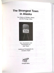 The Strangest Town in Alaska Book Whittier History Portage Valley Alan Taylor
